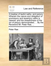 A Treatise Of Lawful Oaths, And Perjury.