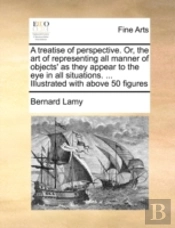 A Treatise Of Perspective. Or, The Art O