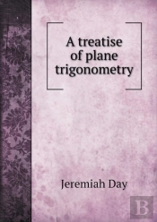 A Treatise Of Plane Trigonometry