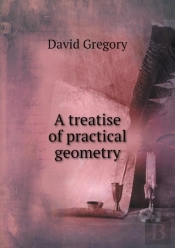 A Treatise Of Practical Geometry