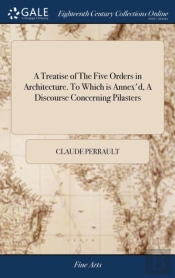 A Treatise Of The Five Orders In Archite