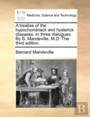 A Treatise Of The Hypochondriack And Hys