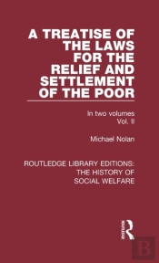 A Treatise Of The Laws For The Relief And Settlement Of The Poor