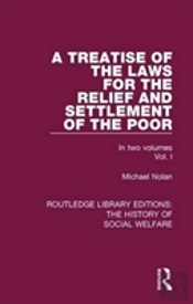A Treatise Of The Laws For The Relief And Settlement Of The Poor