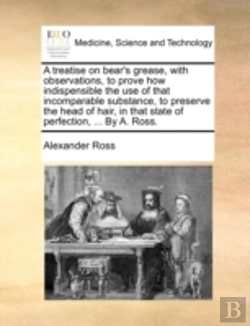 Bertrand.pt - A Treatise On Bear'S Grease, With Observ