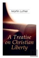 A Treatise On Christian Liberty