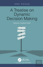 A Treatise On Dynamic Decision Making