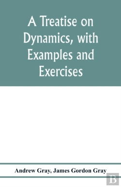 Bertrand.pt - A Treatise On Dynamics, With Examples And Exercises
