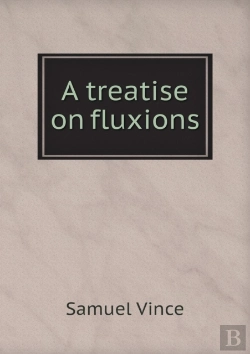 Bertrand.pt - A Treatise On Fluxions