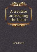 A Treatise On Keeping The Heart