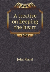 A Treatise On Keeping The Heart