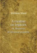 A Treatise On Legacies Or, Bequests Of Personal Property