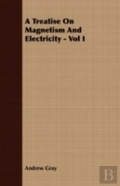 A Treatise On Magnetism And Electricity