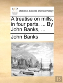 Bertrand.pt - A Treatise On Mills, In Four Parts. ...