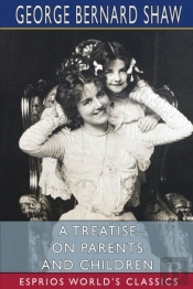 A Treatise On Parents And Children (Esprios Classics)