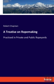 A Treatise On Ropemaking