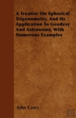 Bertrand.pt - A Treatise On Spherical Trigonometry, And Its Application To Geodesy And Astronomy, With Numerous Examples