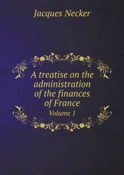 Bertrand.pt - A Treatise On The Administration Of The Finances Of France Volume 1