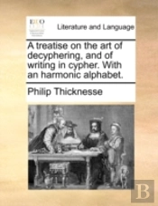 A Treatise On The Art Of Decyphering, An