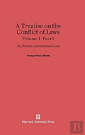 A Treatise On The Conflict Of Laws, Volume I/Part 1, A Treatise On The Conflict Of Laws Volume I/Part 1