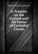 A Treatise On The Cycloid And All Forms Of Cycloidal Curves
