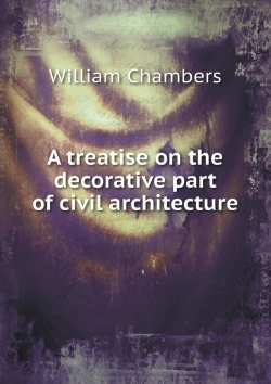 Bertrand.pt - A Treatise On The Decorative Part Of Civil Architecture