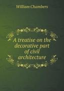 A Treatise On The Decorative Part Of Civil Architecture