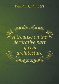 Bertrand.pt - A Treatise On The Decorative Part Of Civil Architecture
