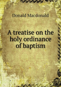 Bertrand.pt - A Treatise On The Holy Ordinance Of Baptism