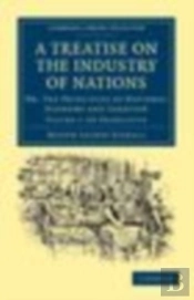 A Treatise On The Industry Of Nations