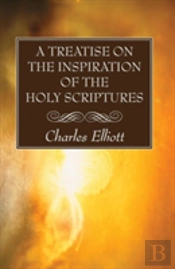 A Treatise On The Inspiration Of The Holy Scriptures