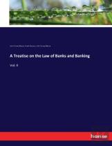A Treatise On The Law Of Banks And Banking