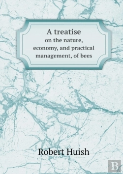 Bertrand.pt - A Treatise On The Nature, Economy, And Practical Management, Of Bees
