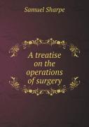 A Treatise On The Operations Of Surgery