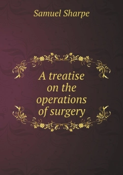 Bertrand.pt - A Treatise On The Operations Of Surgery