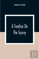 A Treatise On The Scurvy