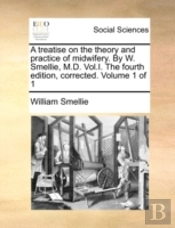 A Treatise On The Theory And Practice Of