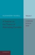 A Treatise On The Theory Of Alternating Currents: Volume 1