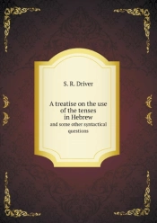 A Treatise On The Use Of The Tenses In Hebrew And Some Other Syntactical Questions
