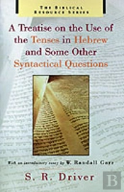 A Treatise On The Use Of The Tenses In Hebrew And Some Other Syntactical Questions