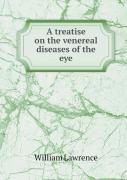 A Treatise On The Venereal Diseases Of The Eye