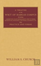 A Treatise On The Writ Of Habeas Corpus