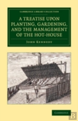 Bertrand.pt - A Treatise Upon Planting, Gardening, And The Management Of The Hot-House