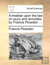 A Treatise Upon The Law Of Usury And Ann
