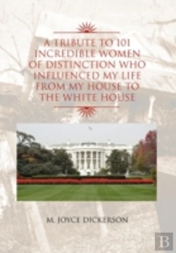 Bertrand.pt - A Tribute To 101 Incredible Women Of Distinction Who Influenced My Life From My House To The White House