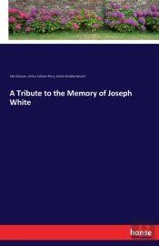A Tribute To The Memory Of Joseph White
