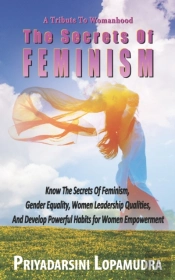 A Tribute To Womanhood The Secrets Of Feminism