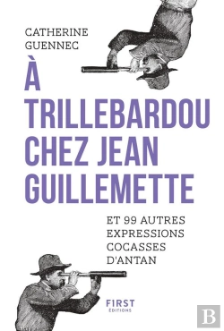 Bertrand.pt - A Trillebardou Chez Jean Guillemette ! Et 99 Expressions Cocasses D'Antan