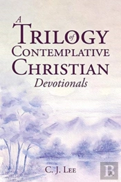 A Trilogy Of Contemplative Christian Devotionals