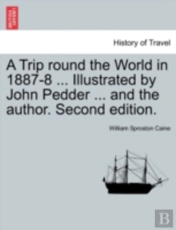 Bertrand.pt - A Trip Round The World In 1887-8 ... Illustrated By John Pedder ... And The Author. Second Edition.